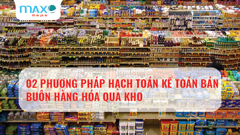 02 Phương pháp Hạch toán kế toán Bán buôn Hàng hóa qua kho