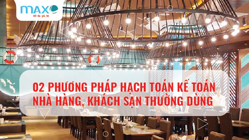 02 Phương pháp hạch toán kế toán nhà hàng, khách sạn thường dùng