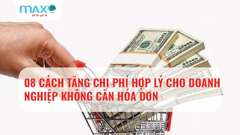 08 Cách tăng Chi phí hợp lý cho Doanh nghiệp không cần HĐ