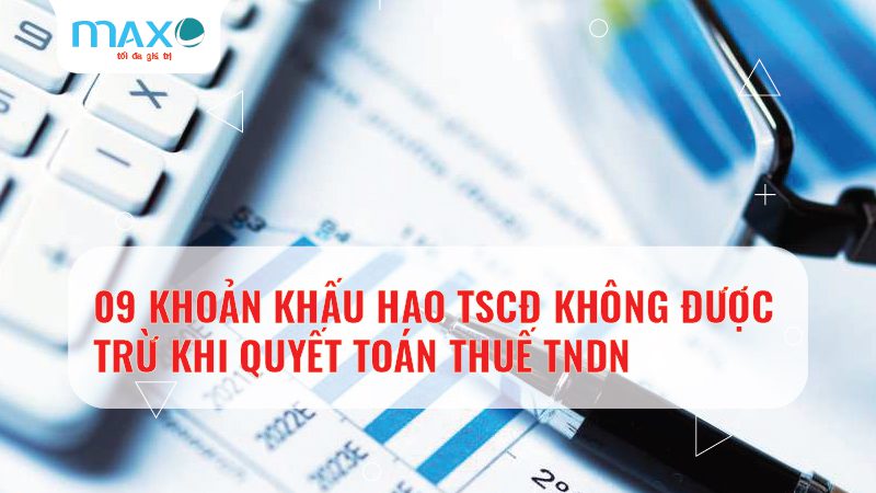 09 Khoản khấu hao TSCĐ không được trừ khi Quyết toán thuế TNDN