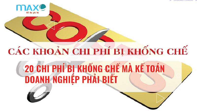 20 CHI PHÍ BỊ KHỐNG CHẾ KẾ TOÁN DOANH NGHIỆP PHẢI BIẾT