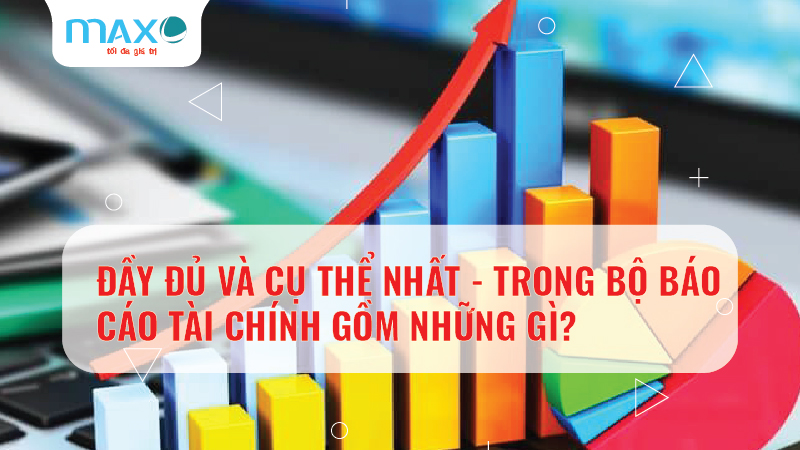 Trong bộ Báo cáo tài chính gồm những gì?