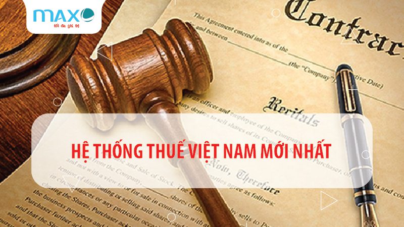 Hệ thống thuế Việt Nam mới nhất