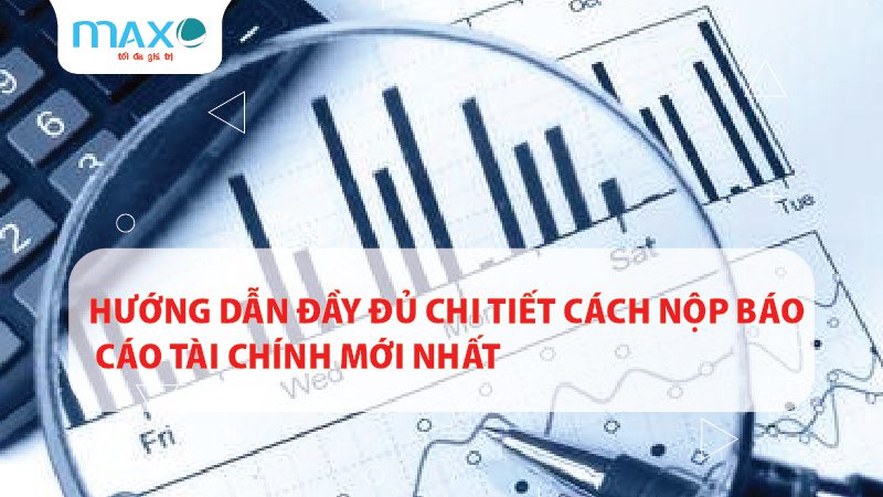 Hướng dẫn đầy đủ chi tiết cách nộp Báo cáo tài chính Mới nhất