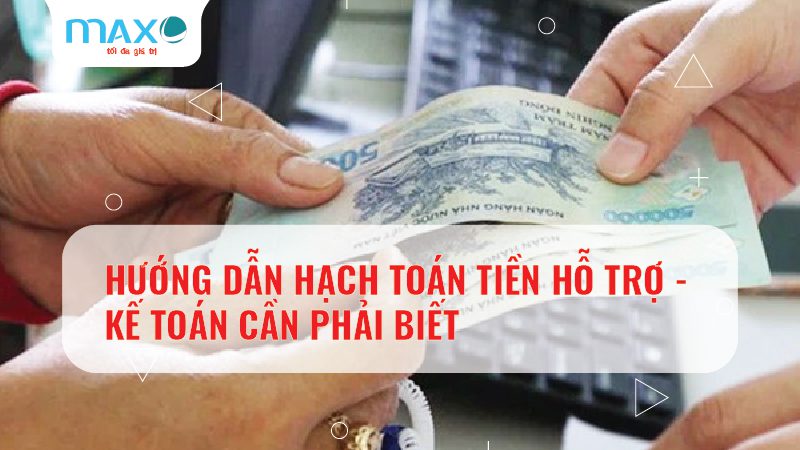 HƯỚNG DẪN HẠCH TOÁN TIỀN HỖ TRỢ | CHO KẾ TOÁN