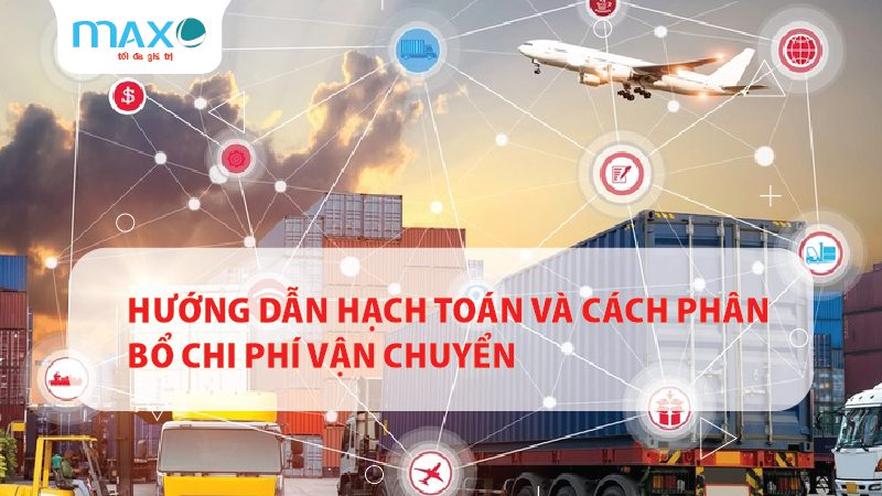 HƯỚNG DẪN HẠCH TOÁN VÀ CÁCH PHÂN BỔ CHI PHÍ VẬN CHUYỂN
