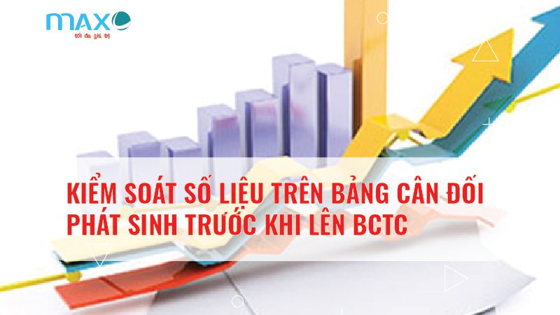 Kiểm soát Số liệu trên Bảng cân đối phát sinh khi lên BCTC