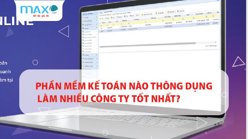 Phần mềm Kế toán nào thông dụng làm nhiều Công ty tốt nhất?