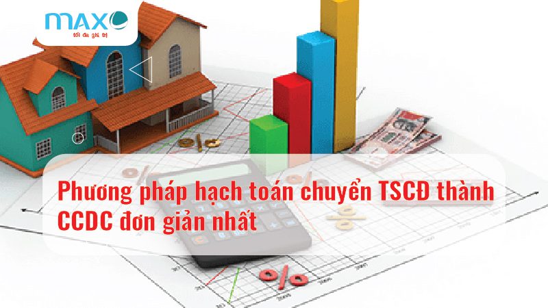 Phương pháp hạch toán chuyển TSCĐ thành CCDC dễ nhất