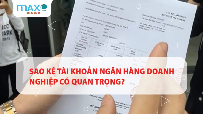 SAO KÊ TÀI KHOẢN NGÂN HÀNG DOANH NGHIỆP CÓ QUAN TRỌNG?