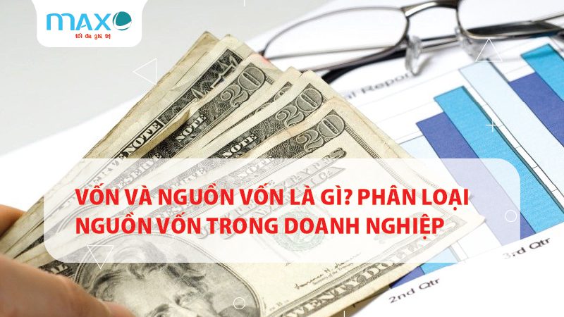 Vốn và Nguồn vốn là gì? Phân loại nguồn vốn trong DN