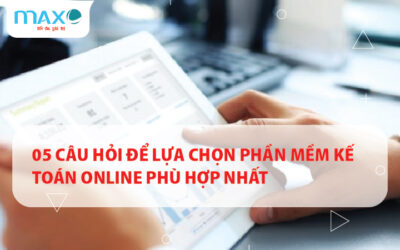 05 Câu hỏi Để lựa chọn Phần mềm kế toán Online Phù hợp nhất