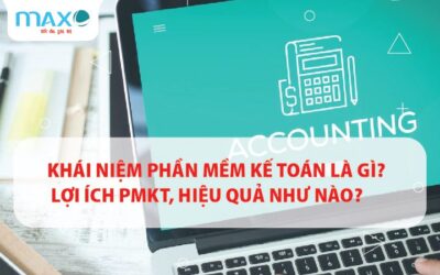 Khái niệm Phần mềm Kế toán là gì? | Lợi ích của PMKT