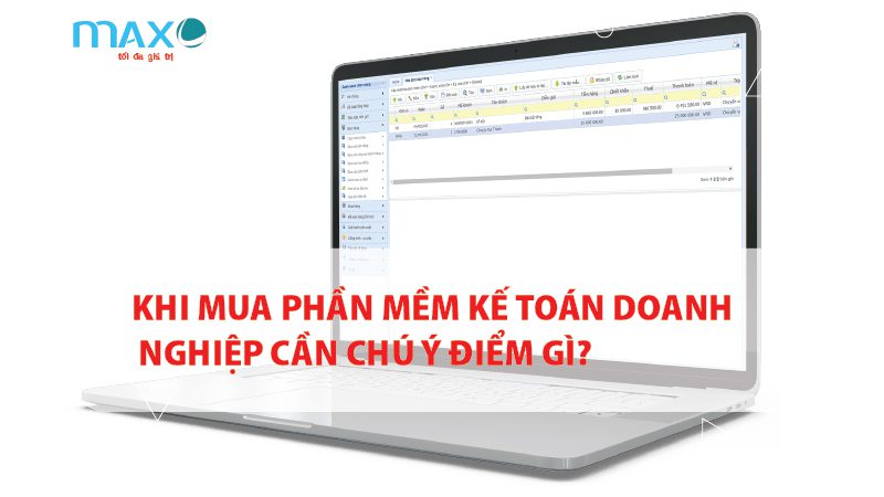 Khi mua Phần mềm Kế toán Doanh nghiệp cần chú ý điểm gì?