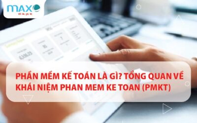 Phần mềm Kế toán là gì? | Tổng quan Phan mem Ke toan