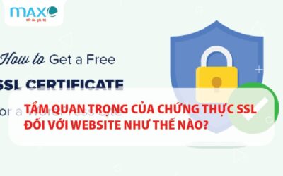 Tầm quan trọng của chứng thực SSL đối với Website như thế nào?