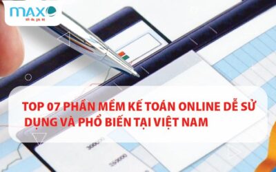 Top 07 Phần mềm Kế toán Online Dễ sử dụng và Phổ biến tại Việt Nam