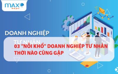 03 “Nỗi khổ” doanh nghiệp tư nhân thời nào cũng gặp