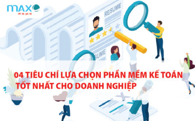04 Tiêu chí lựa chọn Phần mềm Kế toán Tốt nhất cho doanh nghiệp