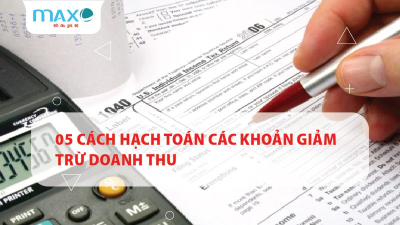 hướng dẫn cách hạch toán các khoản giảm trừ doanh thu kế toán nên biết
