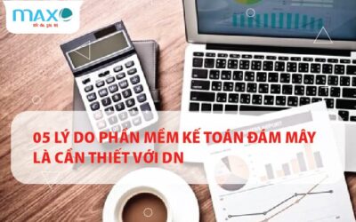 05 Lý do Phần mềm kế toán đám mây là cần thiết với DN
