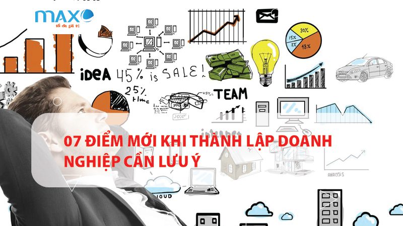 07 Điểm mới khi thành lập doanh nghiệp Cần lưu ý