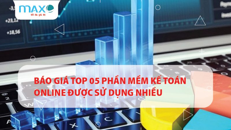 Báo giá TOP 05 Phần mềm kế toán Online được sử dụng nhiều