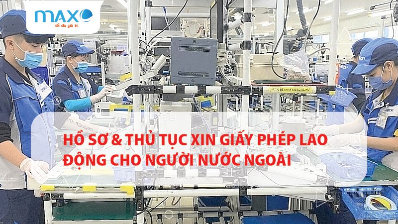 Hồ sơ & Thủ tục xin giấy phép lao động cho người nước ngoài