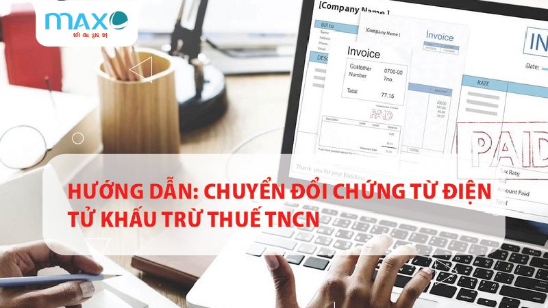 Hướng dẫn: Chuyển đổi Chứng từ điện tử khấu trừ thuế TNCN