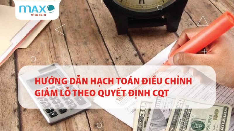 Hướng dẫn hạch toán điều chỉnh giảm lỗ theo Quyết định CQT