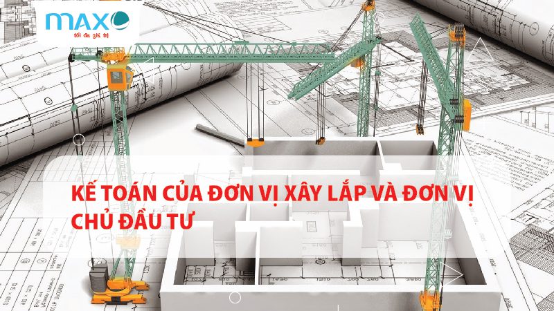 KẾ TOÁN CỦA ĐƠN VỊ XÂY LẮP VÀ ĐƠN VỊ CHỦ ĐẦU TƯ