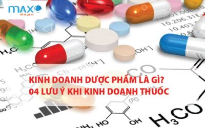 Kinh doanh Dược phẩm là gì? 04 Lưu ý khi Kinh doanh Thuốc