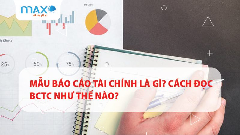 Mẫu Báo cáo tài chính là gì? Cách đọc BCTC như thế nào?