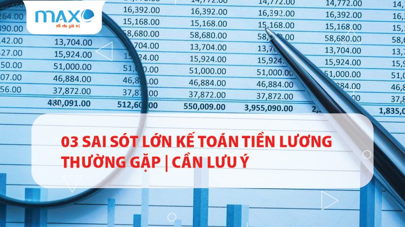 03 Sai sót lớn Kế toán tiền lương thường gặp | Cần lưu ý