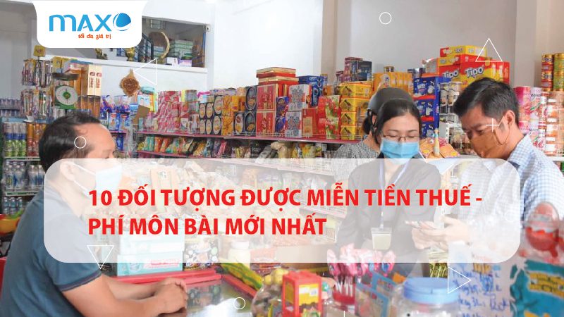 10 Đối tượng được miễn tiền thuế - Phí môn bài mới nhất