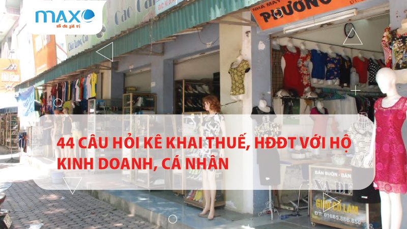 44 Câu hỏi Kê khai thuế, HĐĐT với Hộ kinh doanh, cá nhân