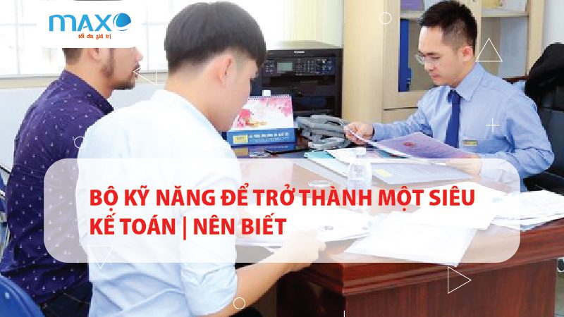 BỘ KỸ NĂNG ĐỂ TRỞ THÀNH MỘT SIÊU KẾ TOÁN | NÊN BIẾT
