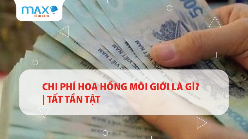 Chi phí hoa hồng môi giới là gì? | Tất tần tật