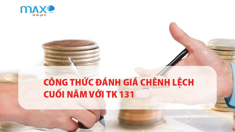 Công thức đánh giá chênh lệch cuối năm với TK 131