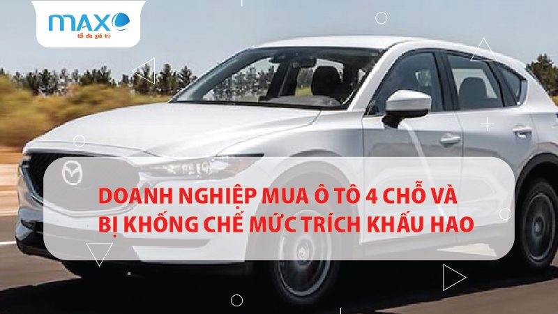 Doanh nghiệp mua ô tô 4 chỗ và bị khống chế mức trích khấu hao