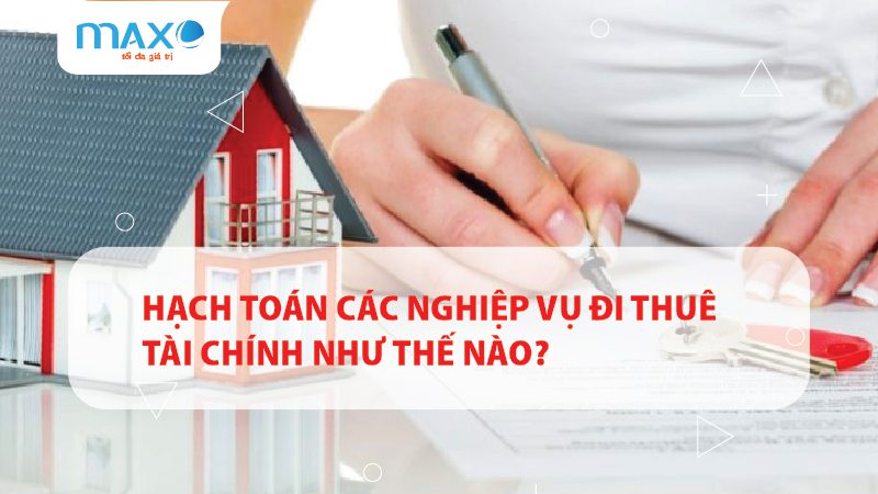 Hạch toán các nghiệp vụ đi thuê tài chính như thế nào?