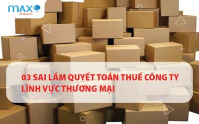 03 Sai lầm quyết toán thuế công ty lĩnh vực thương mại