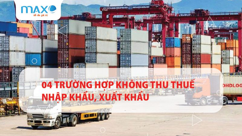 04 Trường hợp không thu thuế nhập khẩu, xuất khẩu