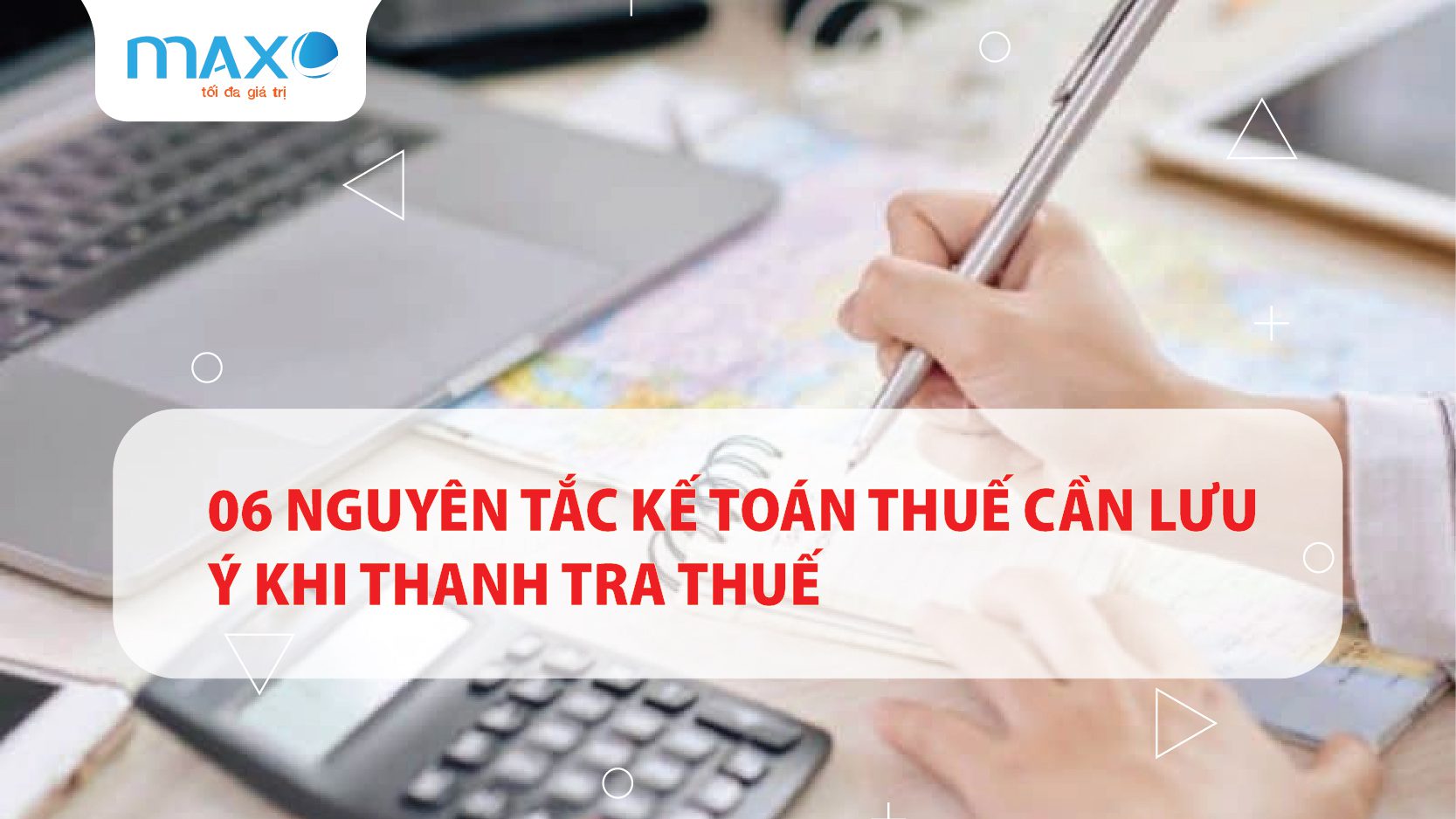 06 Nguyên tắc kế toán thuế cần lưu ý khi thanh tra thuế