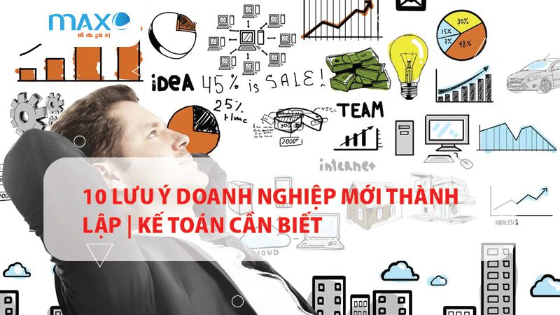 10 Lưu ý doanh nghiệp mới thành lập | Kế toán cần biết