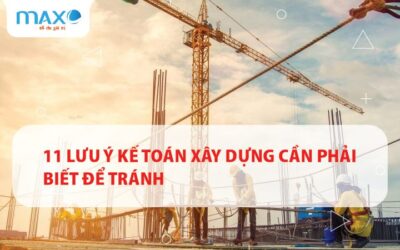 11 Lưu ý Kế toán Xây dựng Cần phải biết để tránh