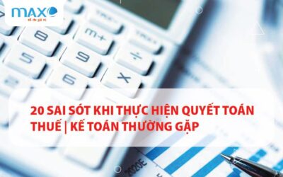 20 Sai sót khi thực hiện quyết toán thuế | Kế toán thường gặp