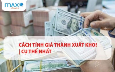 CÁCH TÍNH GIÁ THÀNH XUẤT KHO! | CỤ THỂ NHẤT