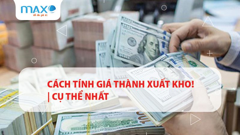 CÁCH TÍNH GIÁ THÀNH XUẤT KHO! | CỤ THỂ NHẤT