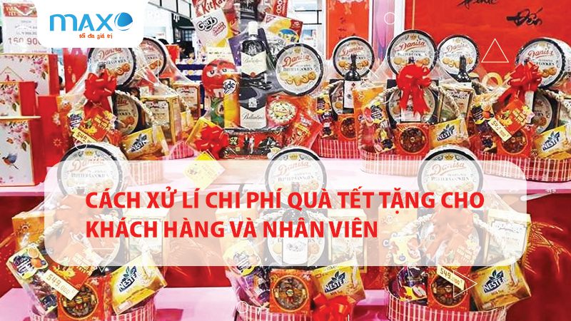 Cách xử lí chi phí quà tết tặng cho khách hàng và nhân viên